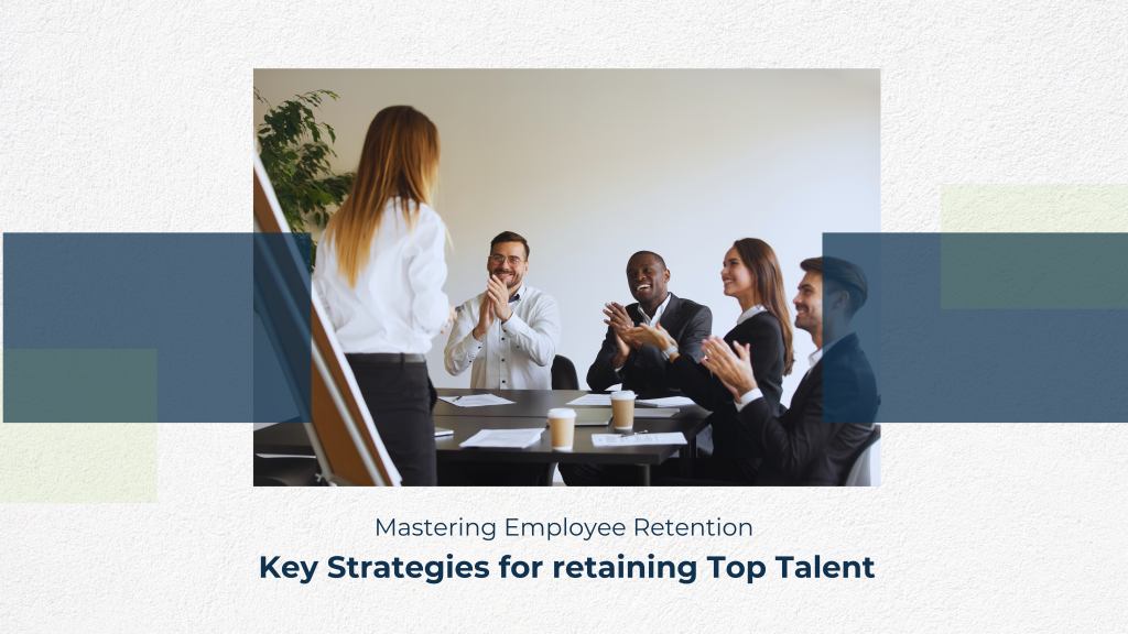 Mastering Employee Retention - Key Strategies